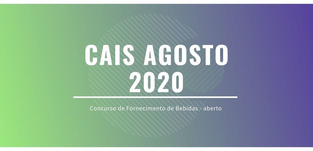 Concurso Fornecimento de Bebidas no Festival Cais Agosto 2020